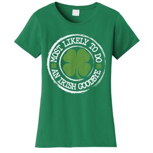 Most Likely To Do An Irish Goodbye Funny St Patricks Day Women's T-Shirt