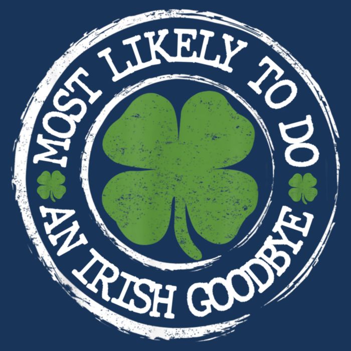 Most Likely To Do An Irish Goodbye Funny St Patricks Day Infant Baby Jersey Bodysuit