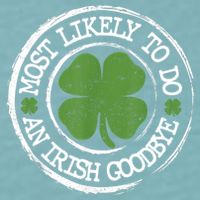 Most Likely To Do An Irish Goodbye Funny St Patricks Day Sueded Cloud Jersey T-Shirt