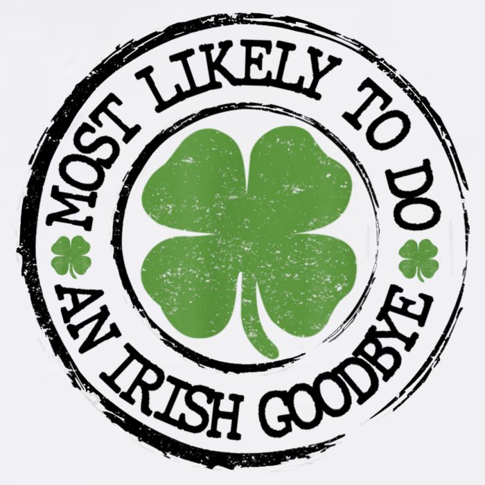 Most Likely To Do An Irish Goodbye Funny St Patricks Day Garment-Dyed Sweatshirt