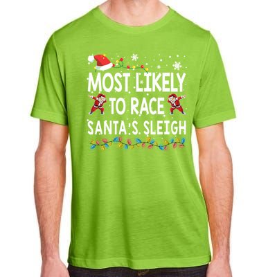 Most Likely To Race SantaS Sleigh Christmas Santa Pajamas Meaningful Gift Adult ChromaSoft Performance T-Shirt