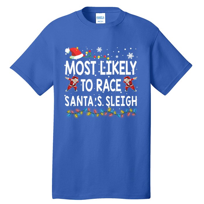 Most Likely To Race SantaS Sleigh Christmas Santa Pajamas Meaningful Gift Tall T-Shirt