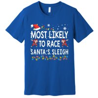 Most Likely To Race SantaS Sleigh Christmas Santa Pajamas Meaningful Gift Premium T-Shirt