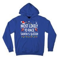 Most Likely To Race SantaS Sleigh Christmas Santa Pajamas Meaningful Gift Tall Hoodie