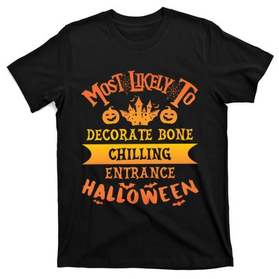 Most Likely To Decorate Bone Chilling Entrance Halloween T-Shirt