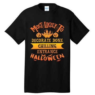 Most Likely To Decorate Bone Chilling Entrance Halloween Tall T-Shirt