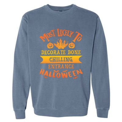 Most Likely To Decorate Bone Chilling Entrance Halloween Garment-Dyed Sweatshirt