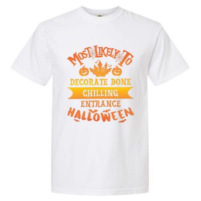 Most Likely To Decorate Bone Chilling Entrance Halloween Garment-Dyed Heavyweight T-Shirt