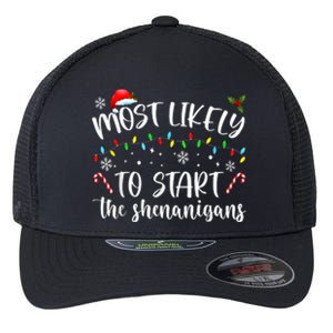 Most Likely To Start The Shenanigans Christmas Family Flexfit Unipanel Trucker Cap