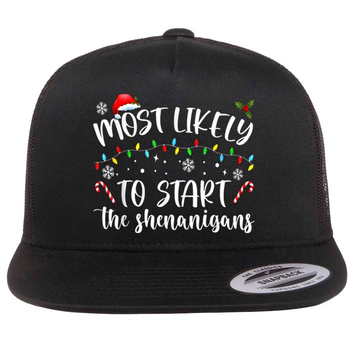 Most Likely To Start The Shenanigans Christmas Family Flat Bill Trucker Hat