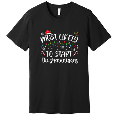 Most Likely To Start The Shenanigans Christmas Family Premium T-Shirt