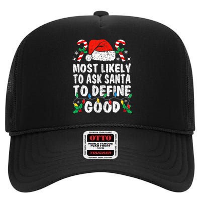 Most Likely To Ask Santa To Define Good Funny Christmas  High Crown Mesh Back Trucker Hat