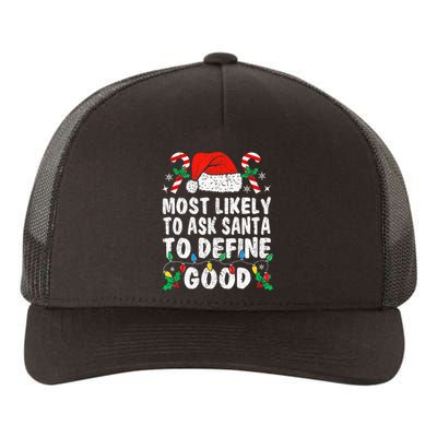 Most Likely To Ask Santa To Define Good Funny Christmas  Yupoong Adult 5-Panel Trucker Hat