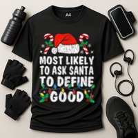 Most Likely To Ask Santa To Define Good Funny Christmas  Performance Shirt