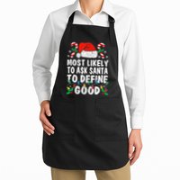 Most Likely To Ask Santa To Define Good Funny Christmas  Apron