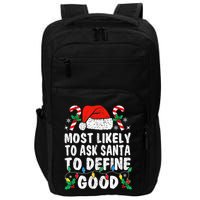 Most Likely To Ask Santa To Define Good Funny Christmas  Impact Tech Backpack