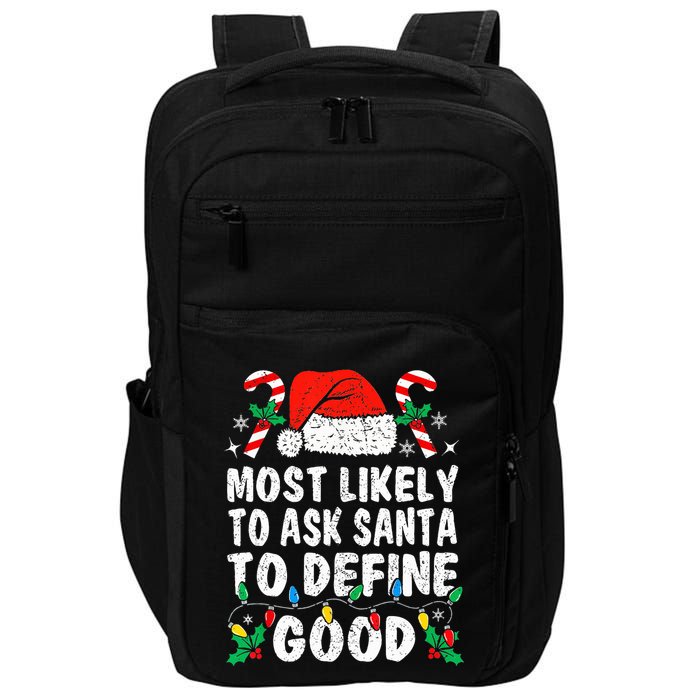 Most Likely To Ask Santa To Define Good Funny Christmas  Impact Tech Backpack