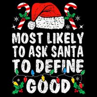 Most Likely To Ask Santa To Define Good Funny Christmas  Button