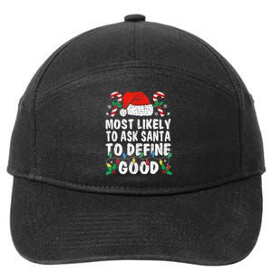 Most Likely To Ask Santa To Define Good Funny Christmas  7-Panel Snapback Hat