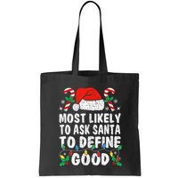 Most Likely To Ask Santa To Define Good Funny Christmas  Bag