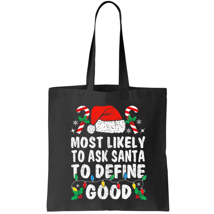 Most Likely To Ask Santa To Define Good Funny Christmas  Bag