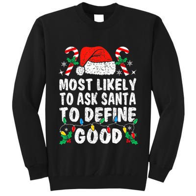 Most Likely To Ask Santa To Define Good Funny Christmas  Tall Sweatshirt