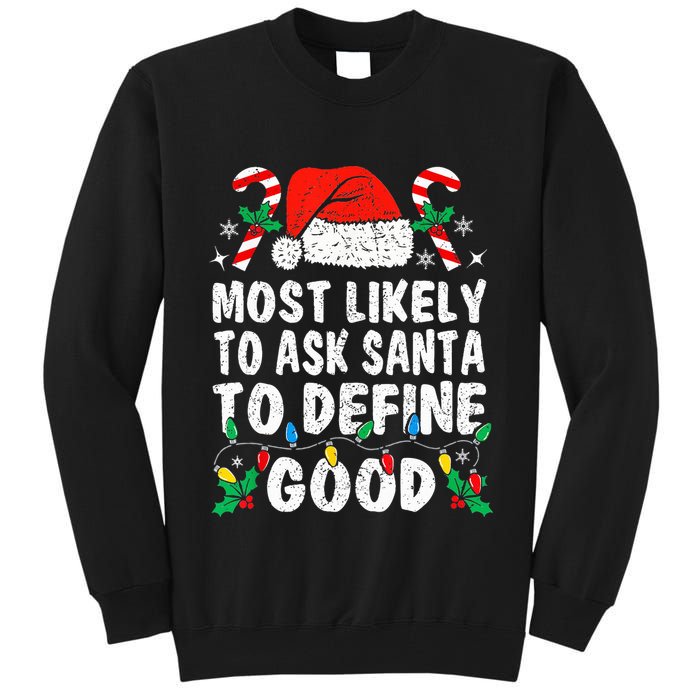 Most Likely To Ask Santa To Define Good Funny Christmas  Tall Sweatshirt