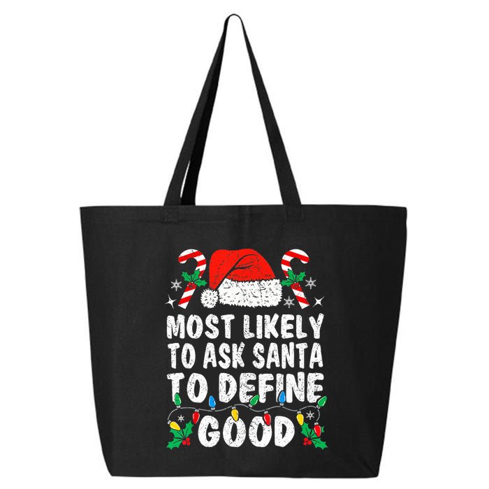 Most Likely To Ask Santa To Define Good Funny Christmas  25L Jumbo Tote