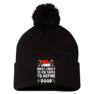 Most Likely To Ask Santa To Define Good Funny Christmas  Pom Pom 12in Knit Beanie