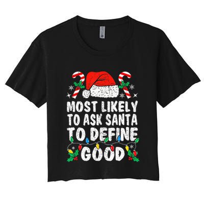 Most Likely To Ask Santa To Define Good Funny Christmas  Crop Top