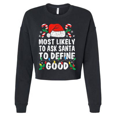 Most Likely To Ask Santa To Define Good Funny Christmas  Cropped Pullover Crew
