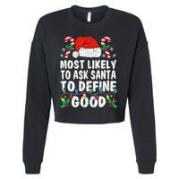 Most Likely To Ask Santa To Define Good Funny Christmas  Cropped Pullover Crew