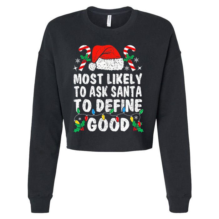 Most Likely To Ask Santa To Define Good Funny Christmas  Cropped Pullover Crew