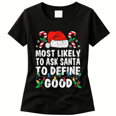 Most Likely To Ask Santa To Define Good Funny Christmas  Womens T-Shirt