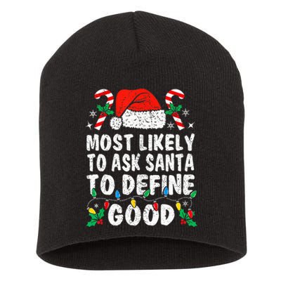 Most Likely To Ask Santa To Define Good Funny Christmas  Short Acrylic Beanie