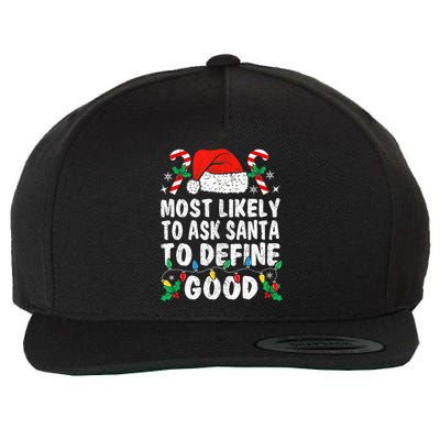Most Likely To Ask Santa To Define Good Funny Christmas  Wool Snapback Cap