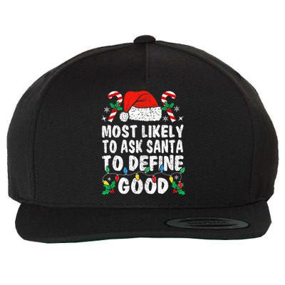 Most Likely To Ask Santa To Define Good Funny Christmas  Wool Snapback Cap