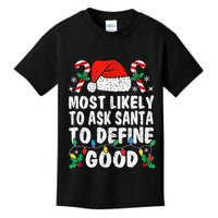 Most Likely To Ask Santa To Define Good Funny Christmas  Kids T-Shirt