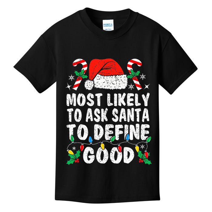 Most Likely To Ask Santa To Define Good Funny Christmas  Kids T-Shirt
