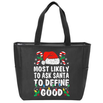 Most Likely To Ask Santa To Define Good Funny Christmas  Zip Tote Bag