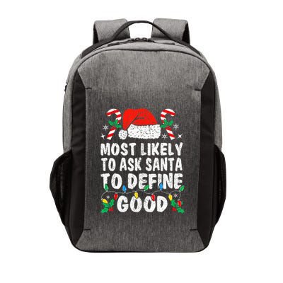 Most Likely To Ask Santa To Define Good Funny Christmas  Vector Backpack