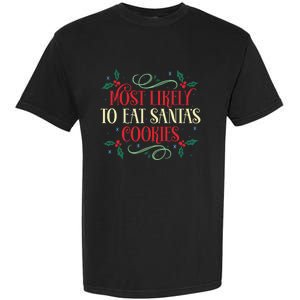 Most Likely To Eat SantaS Cookies Family Christmas Holiday Garment-Dyed Heavyweight T-Shirt