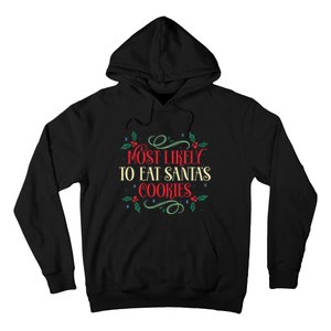 Most Likely To Eat SantaS Cookies Family Christmas Holiday Hoodie