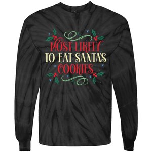 Most Likely To Eat SantaS Cookies Family Christmas Holiday Tie-Dye Long Sleeve Shirt