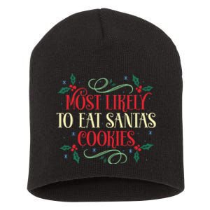 Most Likely To Eat SantaS Cookies Family Christmas Holiday Short Acrylic Beanie