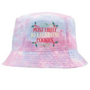 Most Likely To Eat SantaS Cookies Family Christmas Holiday Tie-Dyed Bucket Hat