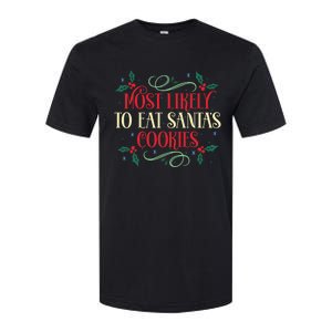 Most Likely To Eat SantaS Cookies Family Christmas Holiday Softstyle CVC T-Shirt