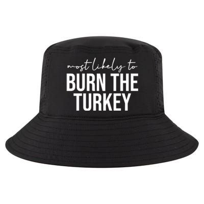 Most Likely To Burn The Turkey Funny Thanksgiving Cool Comfort Performance Bucket Hat