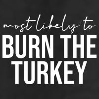 Most Likely To Burn The Turkey Funny Thanksgiving Cool Comfort Performance Bucket Hat