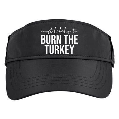 Most Likely To Burn The Turkey Funny Thanksgiving Adult Drive Performance Visor